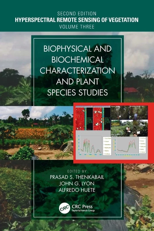 Biophysical and Biochemical Characterization and Plant Species Studies (Hyperspectral Remote Sensing of Vegetation, Second Edition)