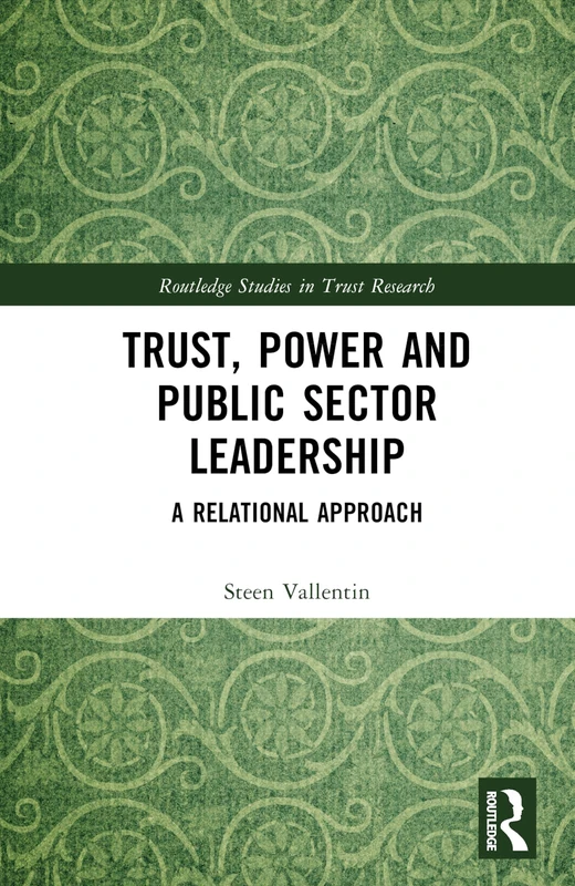 Routledge Trust, Power and Public Sector Leadership Book