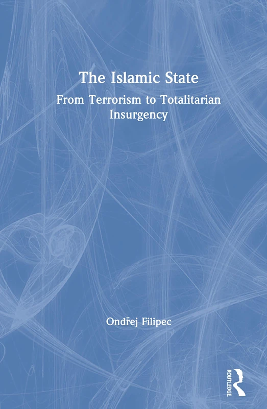 The Islamic State: From Terrorism to Totalitarian Insurgency