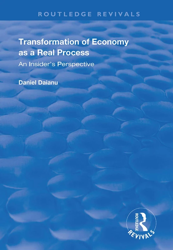 Transformation of Economy as a Real Process: An Insider's Perspective (Routledge Revivals)