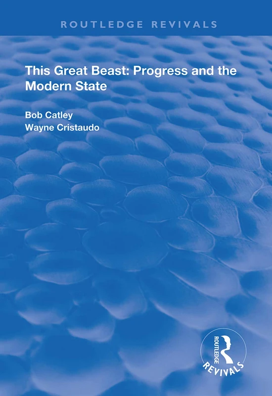 This Great Beast: Progress and the Modern State (Routledge Revivals)