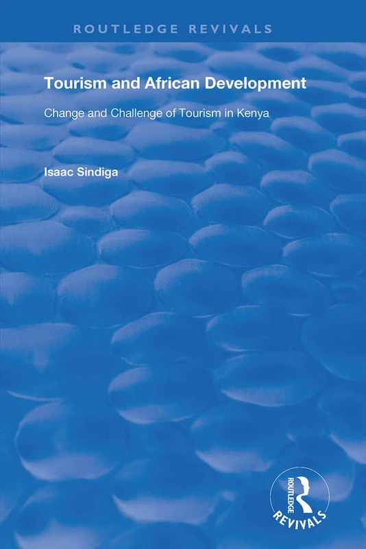 Tourism and African Development: Change and Challenge of Tourism in Kenya (Routledge Revivals)