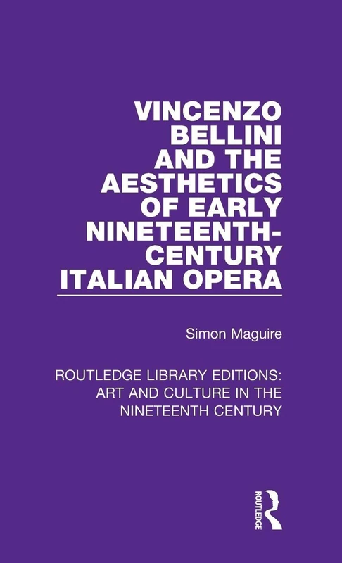 Routledge Vincenzo Bellini and Early Italian Opera Study