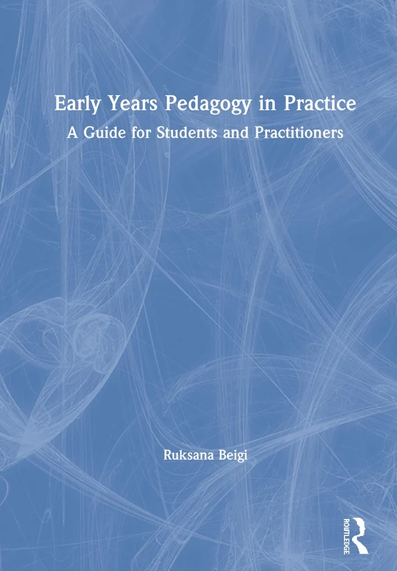 Routledge Early Years Pedagogy in Practice - Student Guide