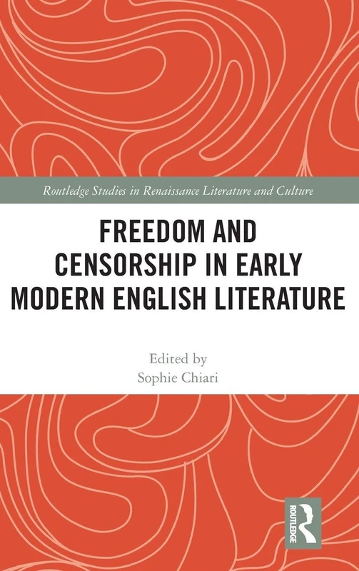 Routledge Freedom and Censorship in Early Modern English Literature
