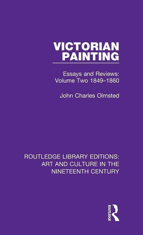 Victorian Painting: Essays and Reviews: Volume Two 1849-1860: 10 (Routledge Library Editions: Art and Culture in the Nineteenth Century)