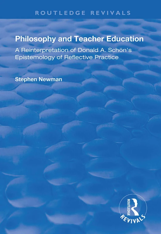 Philosophy and Teacher Education: A Reinterpretation of Donald A.Schon's Epistemology of Reflective Practice (Routledge Revivals) - Image 1