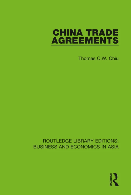 China Trade Agreements: Second Edition, Revised: 6 (Routledge Library Editions: Business and Economics in Asia)