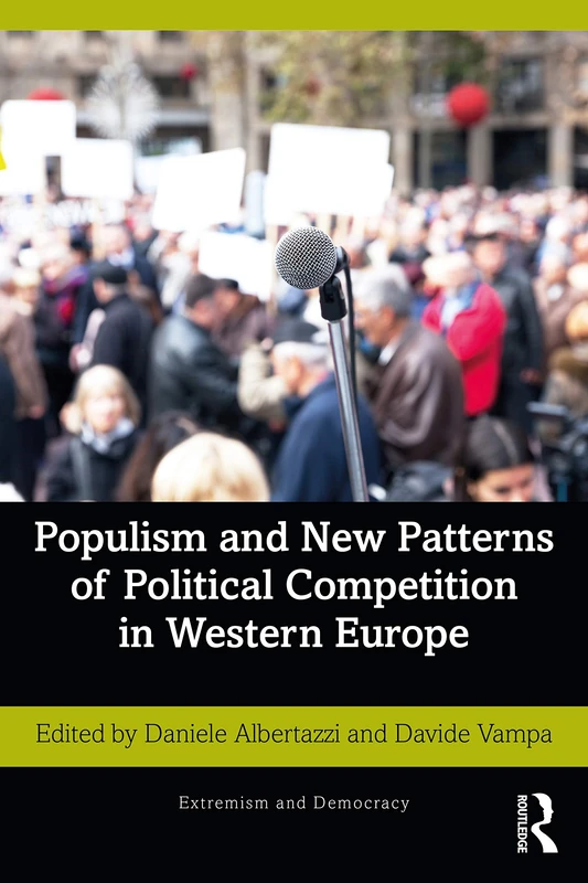 Populism and New Patterns of Political Competition in Western Europe (Routledge Studies in Extremism and Democracy)