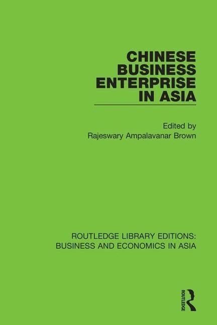 Chinese Business Enterprise in Asia: 7 (Routledge Library Editions: Business and Economics in Asia)