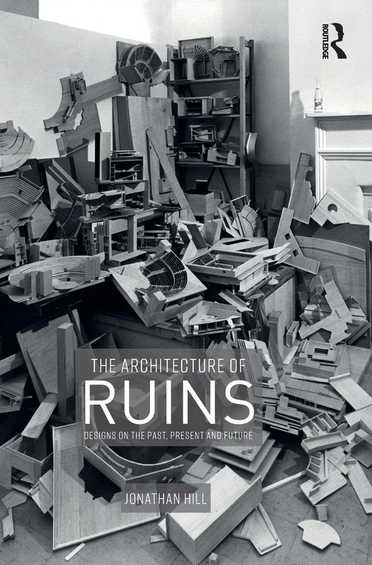 Routledge - The Architecture of Ruins: Designs on the Past