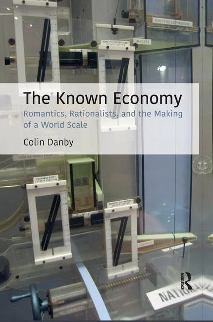 The Known Economy: Romantics, Rationalists, and the Making of a World Scale (CRESC)