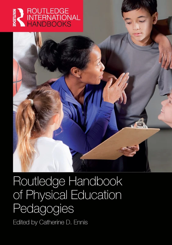 Routledge Handbook of Physical Education Pedagogies (Routledge International Handbooks)