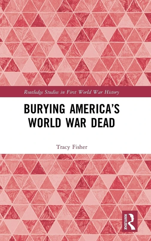 Burying America's World War Dead - Routledge History Book - Image 1