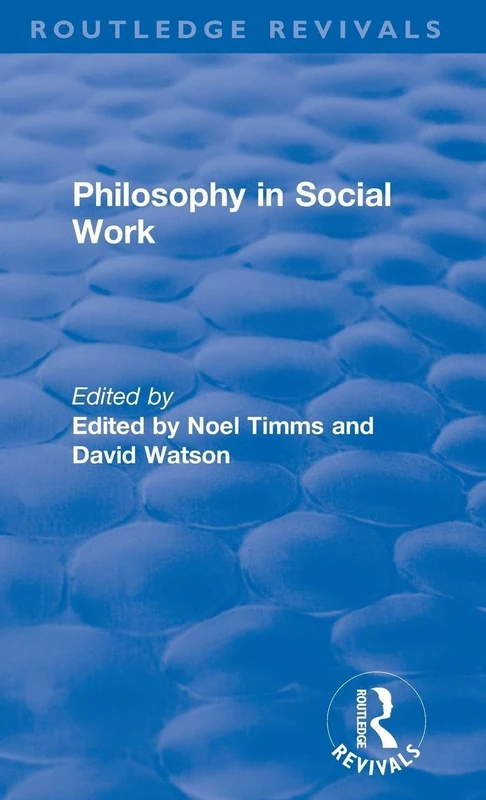 Routledge Philosophy in Social Work: 2 (Noel Timms) Book