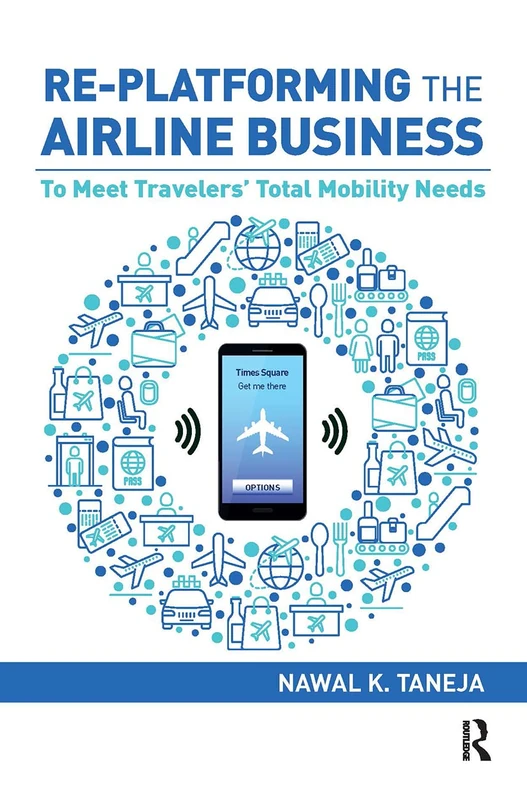 Re-platforming the Airline Business: To Meet Travelers' Total Mobility Needs