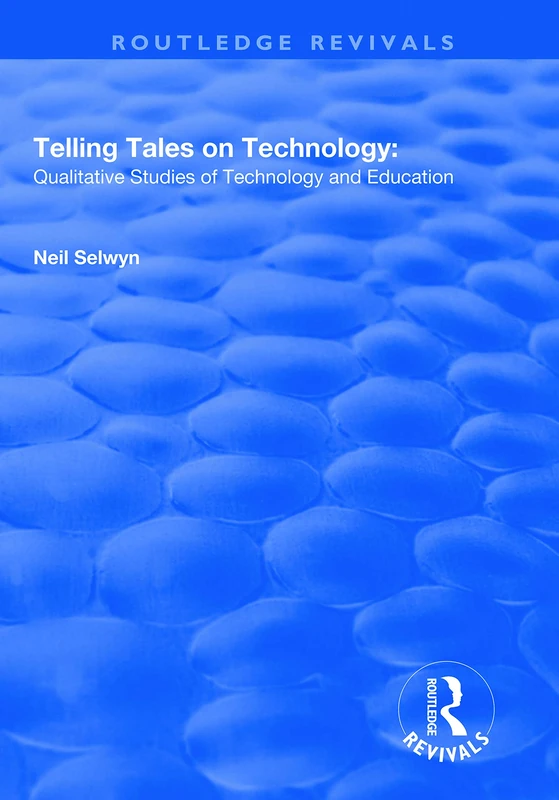 Telling Tales on Technology: Qualitative Studies of Technology and Education (Routledge Revivals)