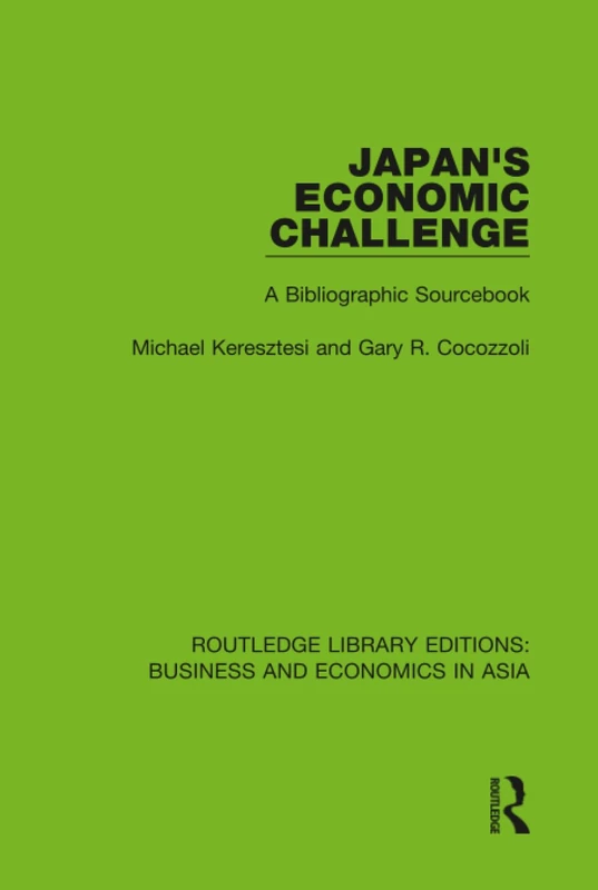 Japan's Economic Challenge: A Bibliographic Sourcebook: 22 (Routledge Library Editions: Business and Economics in Asia)