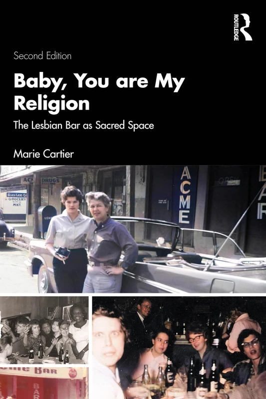 Baby, You Are My Religion: The Lesbian Bar as Sacred Space
