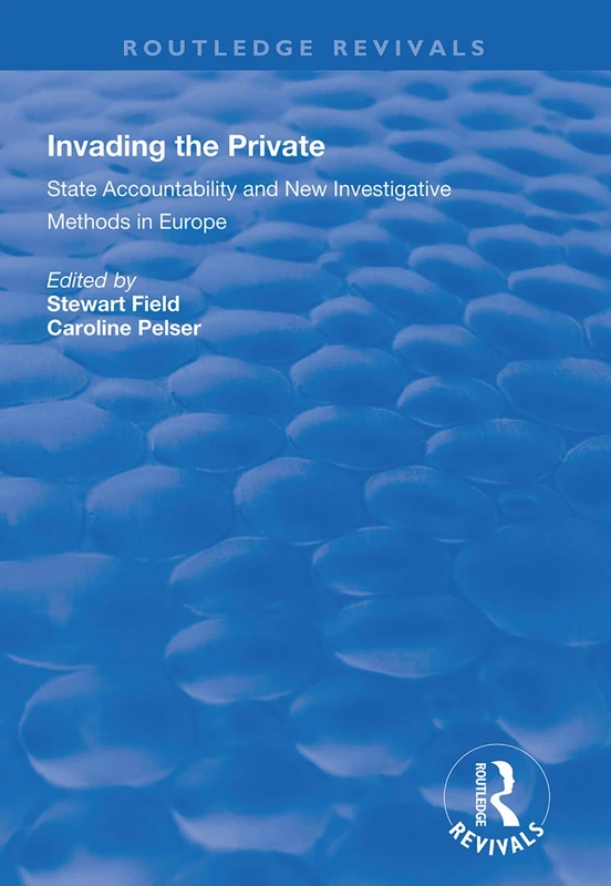 Invading the Private: State Accountability and New Investigative Methods in Europe (Routledge Revivals)