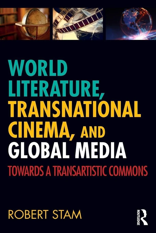 World Literature, Transnational Cinema, and Global Media: Towards a Transartistic Commons
