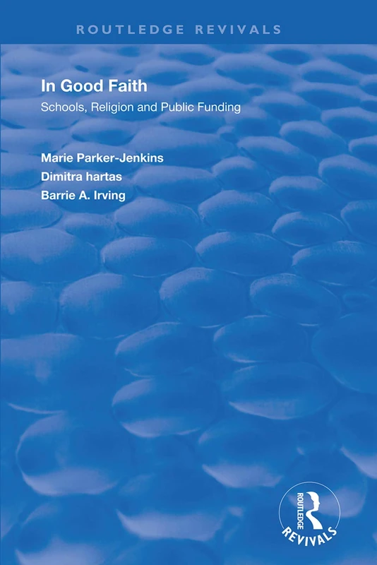 In Good Faith: Schools, Religion and Public Funding (Routledge Revivals)
