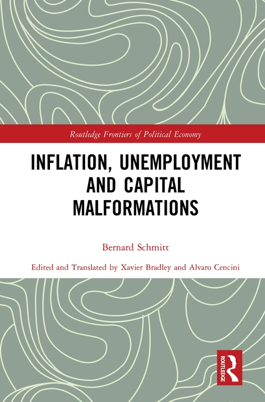 Inflation, Unemployment and Capital Malformations (Routledge Frontiers of Political Economy)