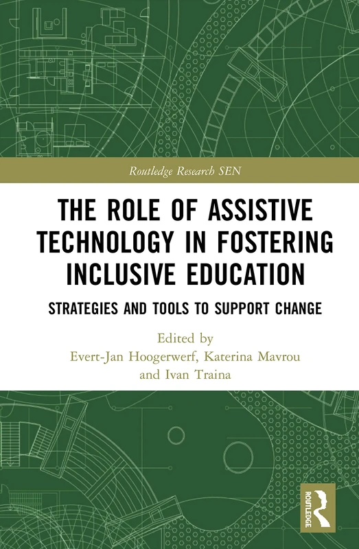 The Role of Assistive Technology in Fostering Inclusive Education: Strategies and Tools to Support Change (Routledge Research in Special Educational Needs)