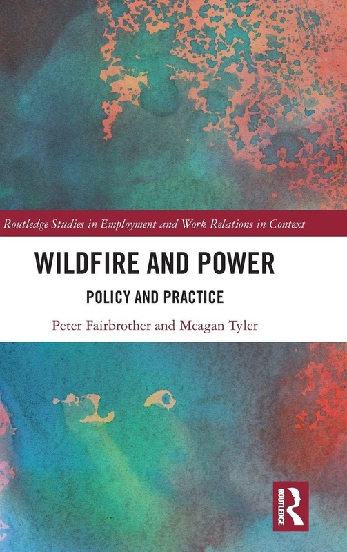 Wildfire and Power: Policy and Practice (Routledge Studies in Employment and Work Relations in Context) - Image 1