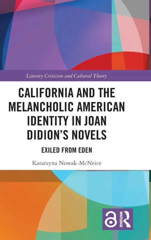 California and the Melancholic American Identity in Joan Didion’s Novels: Exiled from Eden (Literary Criticism and Cultural Theory)