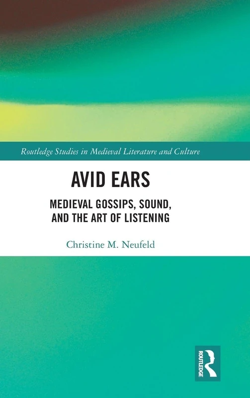Routledge Avid Ears: Medieval Gossips, Sound and Listening - Image 1