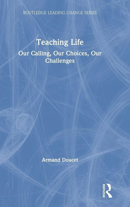 Routledge Teaching Life - Our Calling, Our Choices, Our Challenges - Image 1