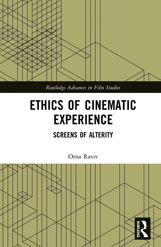 Routledge Ethics of Cinematic Experience: Screens of Alterity