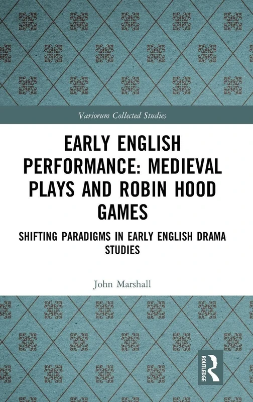 Routledge Early English Performance: Medieval Plays & Games