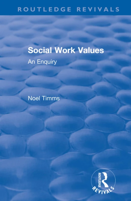 Social Work Values: An Enquiry (Routledge Revivals: Noel Timms)