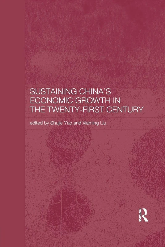 Sustaining China's Economic Growth in the Twenty-first Century (Routledge Studies on the Chinese Economy)