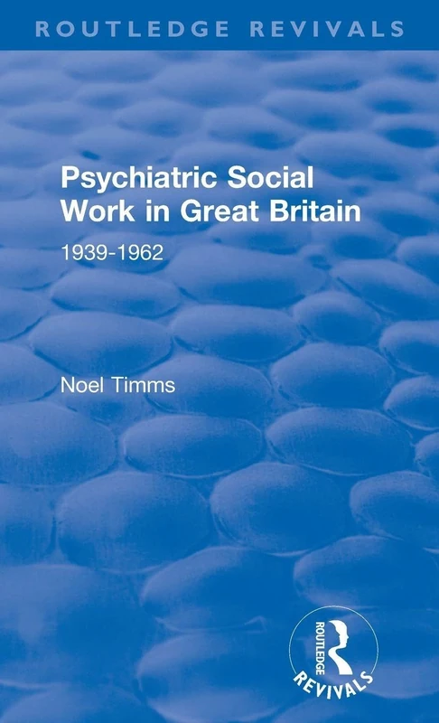 Routledge Psychiatric Social Work in Great Britain: 1939-1962