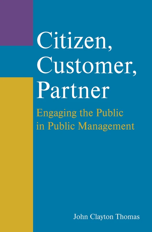 Routledge - Citizen, Customer, Partner: Engaging the Public