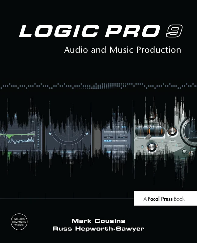 Logic Pro 9: Audio and Music Production