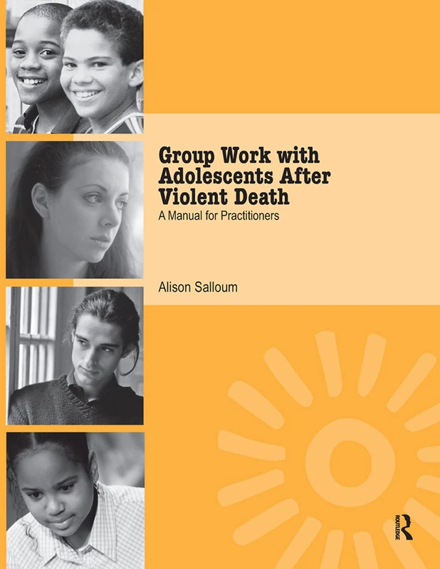 Routledge Group Work with Adolescents After Violent Death Manual