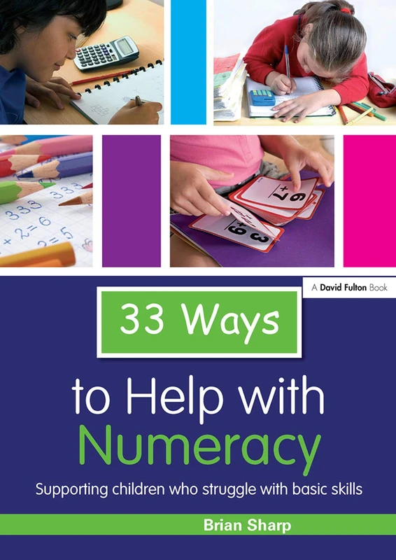 33 Ways to Help with Numeracy: Supporting Children who Struggle with Basic Skills (Thirty Three Ways to Help with....)