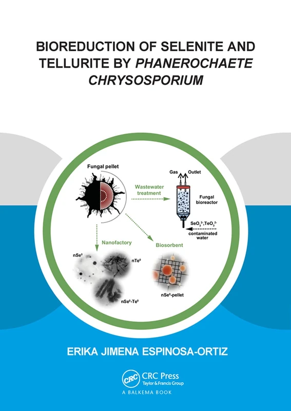Bioreduction of Selenite and Tellurite by Phanerochaete Chrysosporium (IHE Delft PhD Thesis Series)