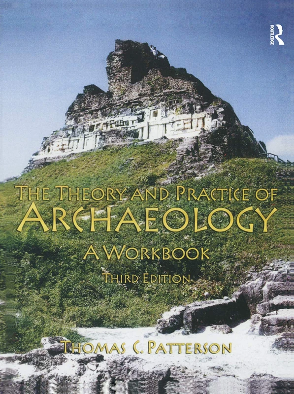 The Theory and Practice of Archaeology: A Workbook