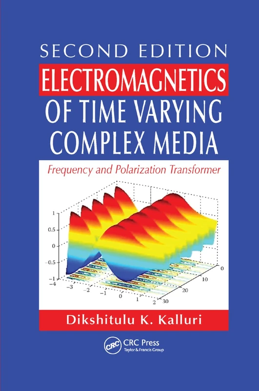 Electromagnetics of Time Varying Complex Media: Frequency and Polarization Transformer, Second Edition