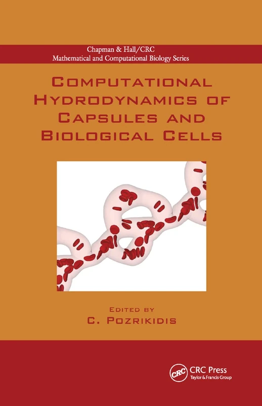 Computational Hydrodynamics of Capsules and Biological Cells (Chapman & Hall/CRC Computational Biology Series)