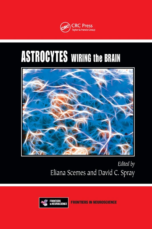 Astrocytes: Wiring the Brain (Frontiers in Neuroscience)