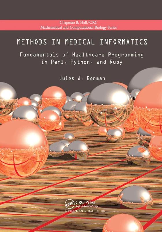Methods in Medical Informatics: Fundamentals of Healthcare Programming in Perl, Python, and Ruby (Chapman & Hall/CRC Computational Biology Series)