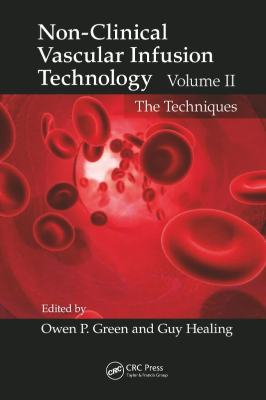 Non-Clinical Vascular Infusion Technology, Volume II: The Techniques: 2