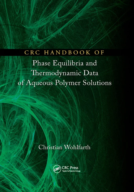 CRC Handbook of Phase Equilibria and Thermodynamic Data of Aqueous Polymer Solutions