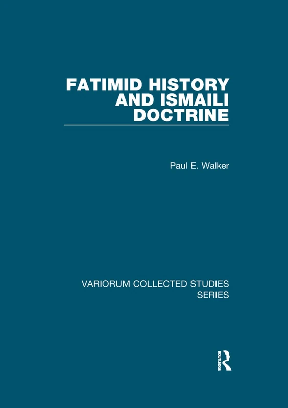 Fatimid History and Ismaili Doctrine (Variorum Collected Studies)